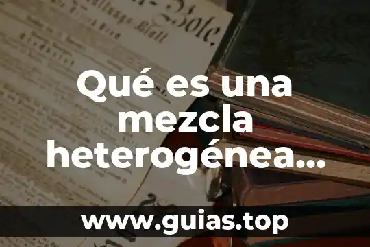 Que es la composicion centesimal de una mezcla yahoo 6 Qué es una mezcla heterogénea concepto