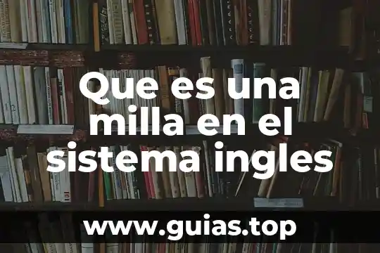 Que es un milla matematicas numeros 5 Que es una milla en el sistema ingles