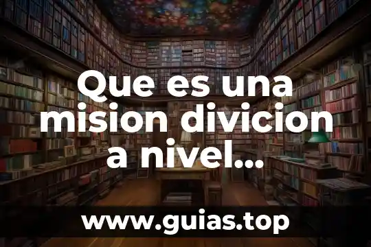 Que es ser un lider empresarial 5 Que es una mision divicion a nivel empresarial