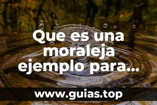 Mensaje explícito que es para niños 6 Que es una moraleja ejemplo para niños