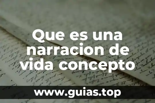 Que es la variedad de la vida 4 Que es una narracion de vida concepto