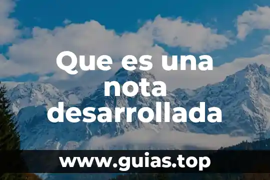 Para que es una nota de investigacion 7 Que es una nota desarrollada