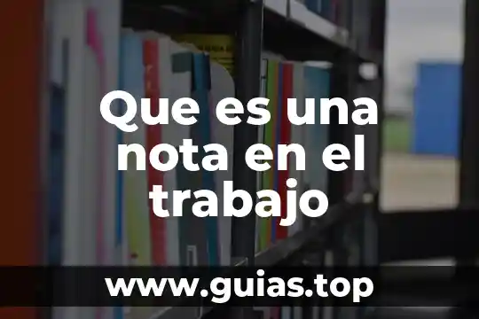 Para que es una nota de investigacion 5 Que es una nota en el trabajo