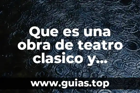 Teoria economica modelo clasico que es 3 Que es una obra de teatro clasico y ejemplo