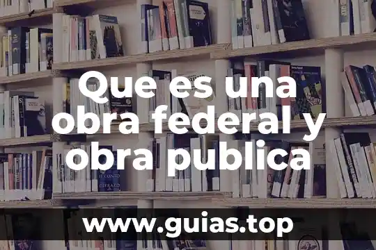 Que es una obra bidimencional 4 Que es una obra federal y obra publica