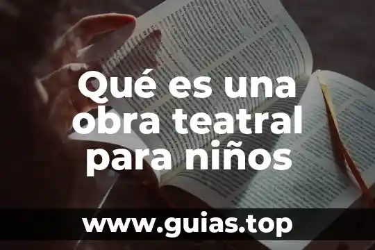 Qué es representación teatral definición 4 Qué es una obra teatral para niños