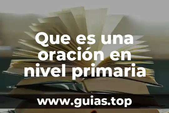 Qué es el sujeto en una oración y tipos 8 Que es una oración en nivel primaria