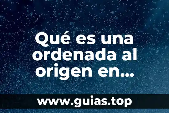 Que es la legitimidad de origen Yahoo 7 Qué es una ordenada al origen en matemáticas