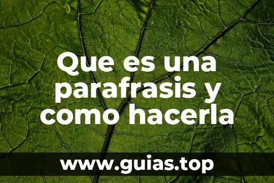 Características que es parafrasis 4 Que es una parafrasis y como hacerla