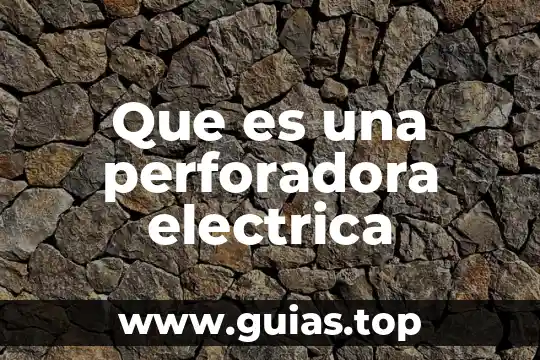 Qué es la potencia eléctrica concepto 6 Que es una perforadora electrica