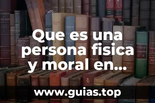 Que es tm en fisica 5 Que es una persona fisica y moral en contabilidad
