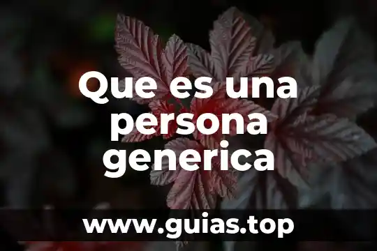 Que es ser una persona eficaz en una empresa 3 Que es una persona generica