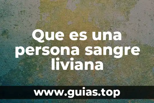 Que es un cp persona 7 Que es una persona sangre liviana