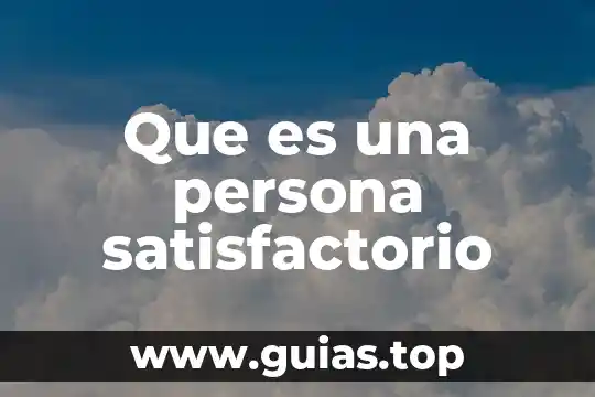 Que es forma de ser de una persona 6 Que es una persona satisfactorio