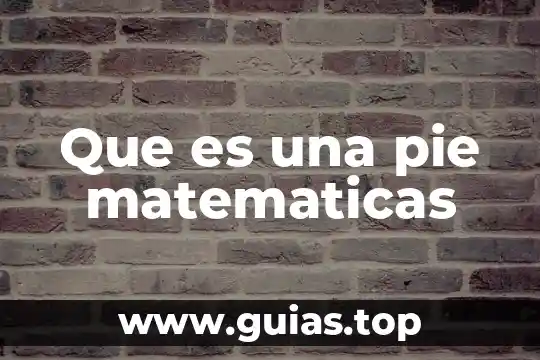 Que es una pie matematicas