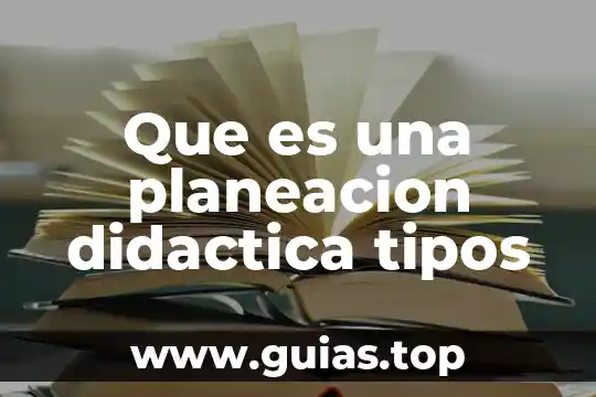 Que es una planeacion didactica tipos