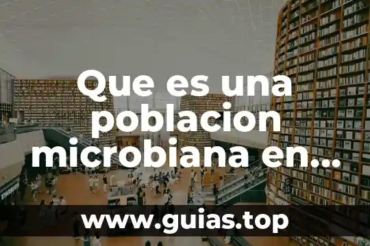 Qué es una población de datos 8 Que es una poblacion microbiana en agua