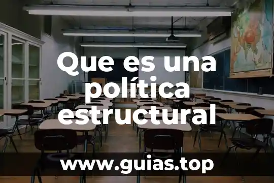 Que es la libertad sociao o politica 8 Que es una política estructural
