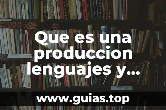 Que es una produccion lenguajes y automatas