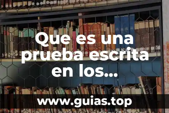 Investigar que es expresion escrita 4 Que es una prueba escrita en los empleados