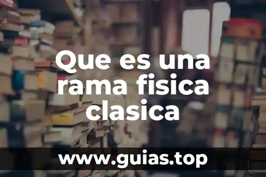 Qué es la ética rama de la filosofía 5 Que es una rama fisica clasica