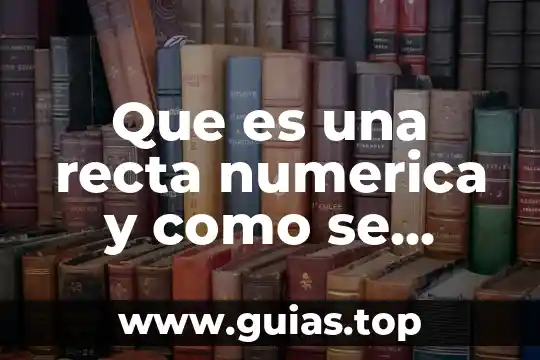 Qué es una recta numérica cuarto grado 6 Que es una recta numerica y como se utiliza gob