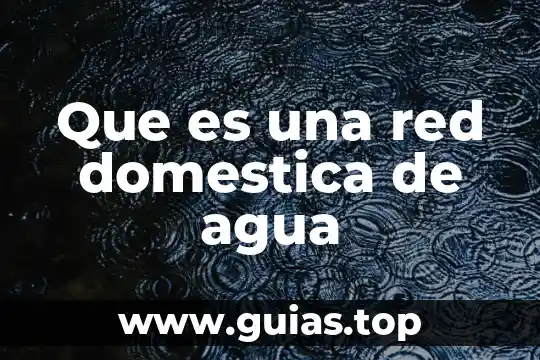 Que es un are de red local 7 Que es una red domestica de agua