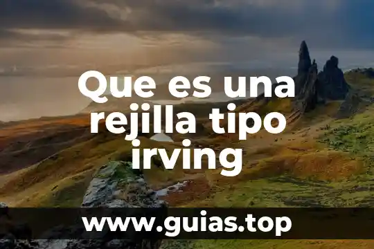 Tipo experimental que es 8 Que es una rejilla tipo irving