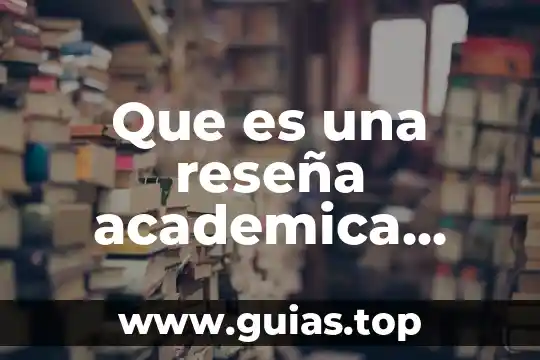Que es un concepto de reseña 4 Que es una reseña academica unam