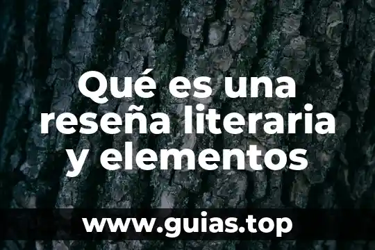 Que es un concepto de reseña 6 Qué es una reseña literaria y elementos