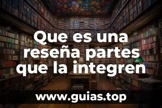 Que es el libro y sus partes y tipos 8 Que es una reseña partes que la integren
