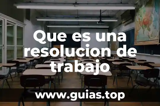 Para que es la resolución miscelánea fiscal 7 Que es una resolucion de trabajo