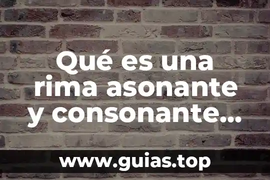 Qué es símbolo y estructura de la rima 7 Qué es una rima asonante y consonante ejemplos cortos