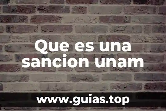 Ideología que es unam 4 Que es una sancion unam