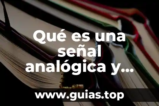 Anota que es la ganadería y cuales son sus tipos 8 Qué es una señal analógica y cuáles son sus características