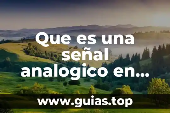 Sistema analógico que es 7 Que es una señal analogico en redes