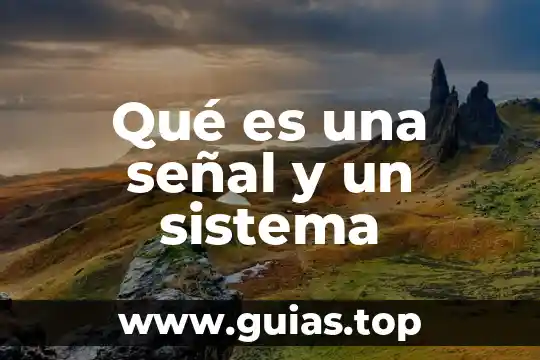 Que es una señal en sistemas de control 7 Qué es una señal y un sistema