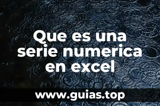 Qué es el número de serie de una computadora 3 Que es una serie numerica en excel