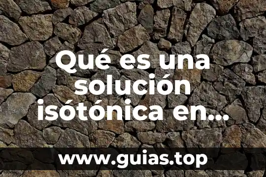 Solución de problemas que es 3 Qué es una solución isótónica en enfermería