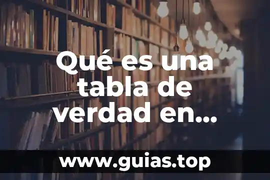 Que es una tabla de contenido excel 8 Qué es una tabla de verdad en compuertas lógicas
