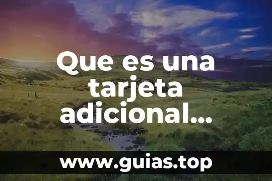 Que es el alias de tarjeta 4 Que es una tarjeta adicional banamex