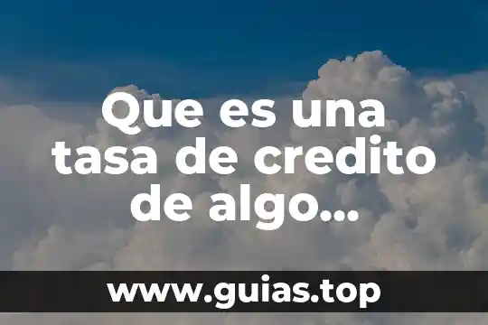 Que es la tasa de valores 5 Que es una tasa de credito de algo investigado