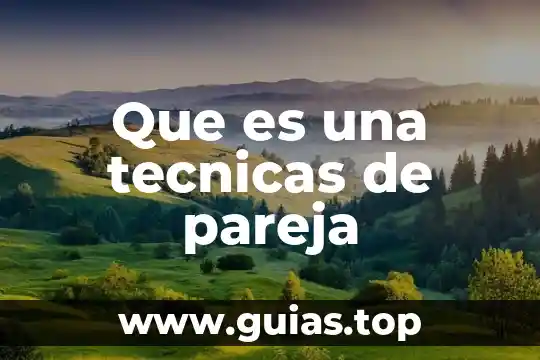 Que es ser fiel a una pareja 6 Que es una tecnicas de pareja