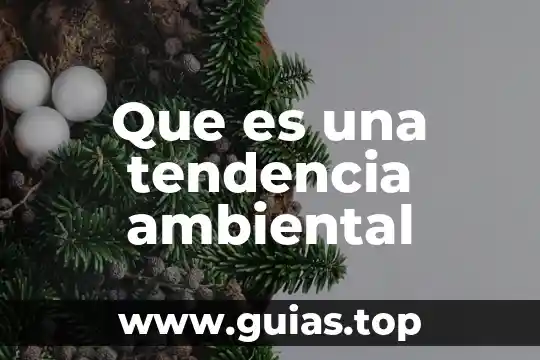 Que es la lejislacion ambiental 5 Que es una tendencia ambiental