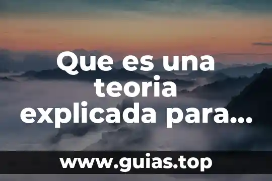 Que es teoría en física 8 Que es una teoria explicada para niños