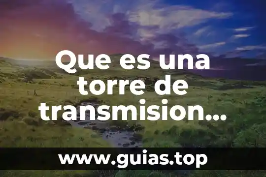 Cerca eléctrica que es 8 Que es una torre de transmision electrica