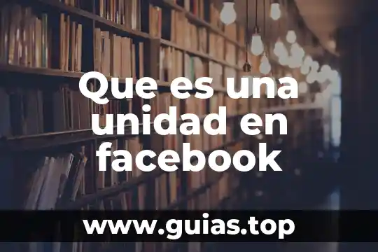 Que es una unidad en facebook