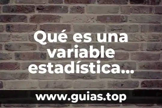 Que es una variable controlable vital concepto 5 Qué es una variable estadística documentos indexados