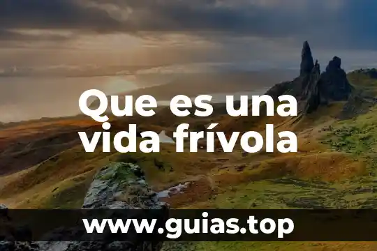 Que es una vida frívola