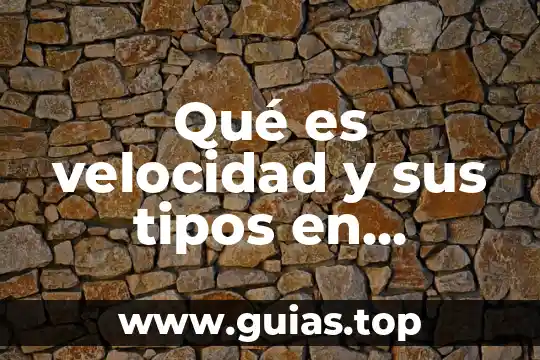 Qué es velocidad y sus tipos en educación física